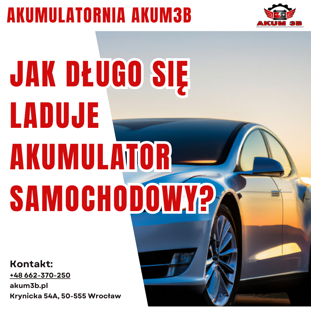 Jak Dlugo Sie Laduje Akumulator Samochodowy